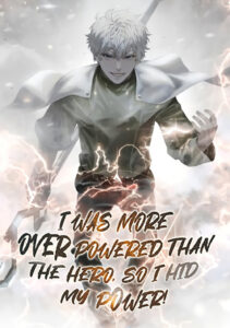I Was More Overpowered Than the Hero, so I Hid My Power!